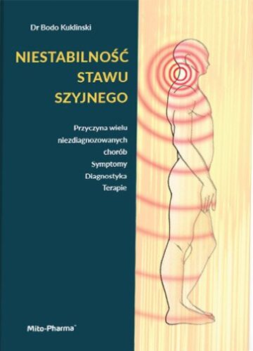 Książka „Niestabilność Stawu Szyjnego. Przyczyna wielu niezdiagnozowanych chorób. Symptomy Diagnostyka Terapie” Bodo Kuklinski